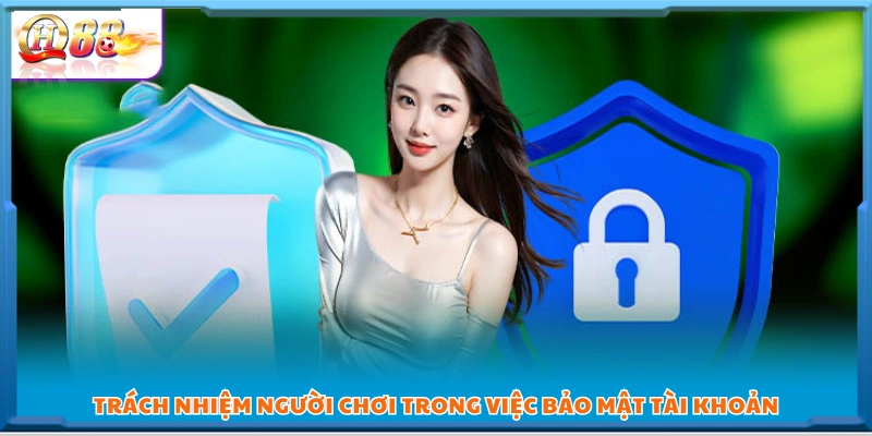 Nghĩa vụ của người chơi trong việc bảo mật tài khoản