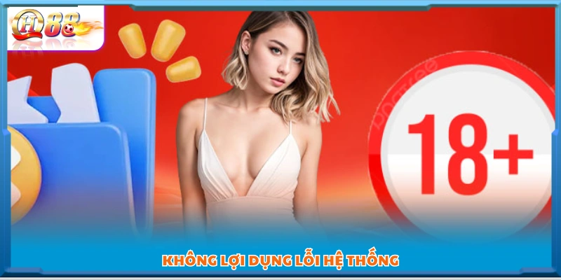 Nghiêm cấm hành vi khai thác hoặc trục lợi từ lỗi kỹ thuật